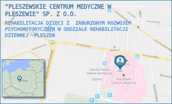 REHABILITACJA DZIECI Z  ZABURZONYM ROZWOJEM PSYCHOMOTORYCZNYM W ODDZIALE REHABILITACJI DZIENNEJ - "PLESZEWSKIE CENTRUM MEDYCZNE W PLESZEWIE" SP. Z O.O. - POZNAŃSKA 125A,  PLESZEW